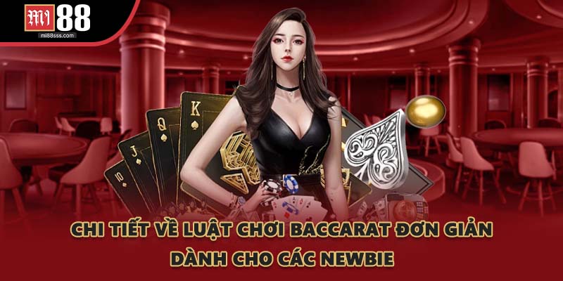 Chi tiết về luật chơi Baccarat đơn giản dành cho các newbie