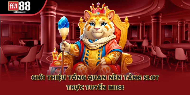 Giới thiệu tổng quan nền tảng slot trực tuyến MI88