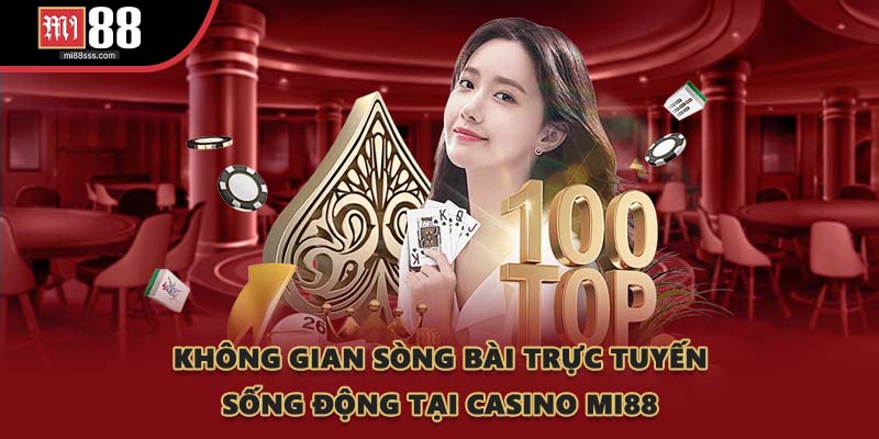 Không gian sòng bài trực tuyến sống động tại Casino MI88