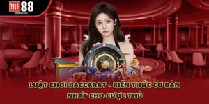 Luật Chơi Baccarat - Kiến Thức Cơ Bản Nhất Cho Cược Thủ