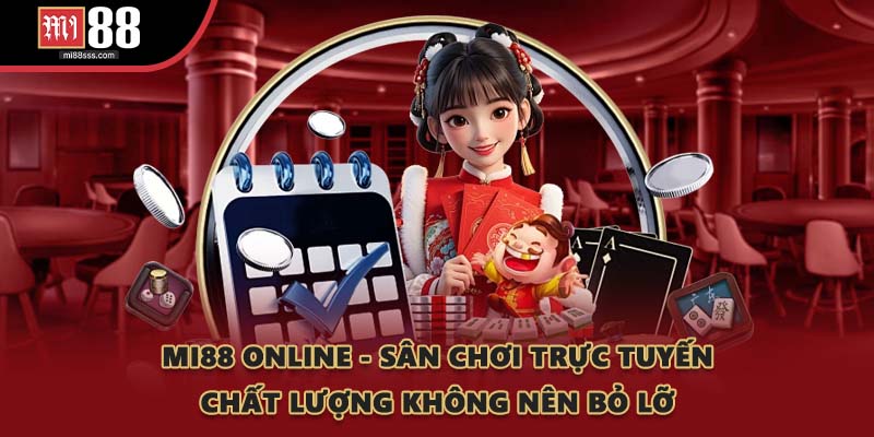 MI88 Online - Sân Chơi Trực Tuyến Chất Lượng Không Nên Bỏ Lỡ