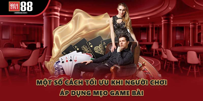 Một số cách tối ưu khi người chơi áp dụng mẹo game bài