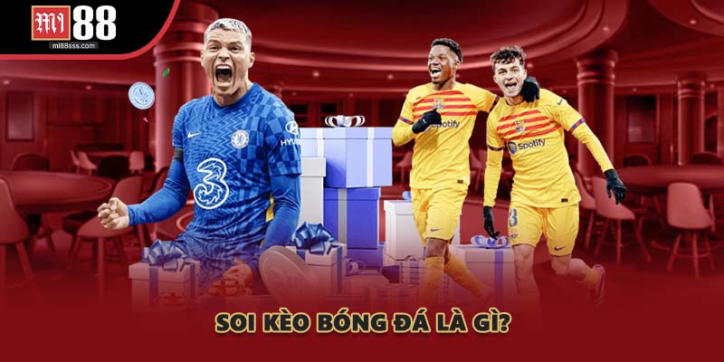 Soi kèo bóng đá là gì?