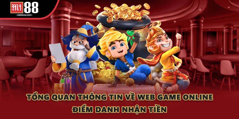 Tổng quan thông tin về web game online điểm danh nhận tiền