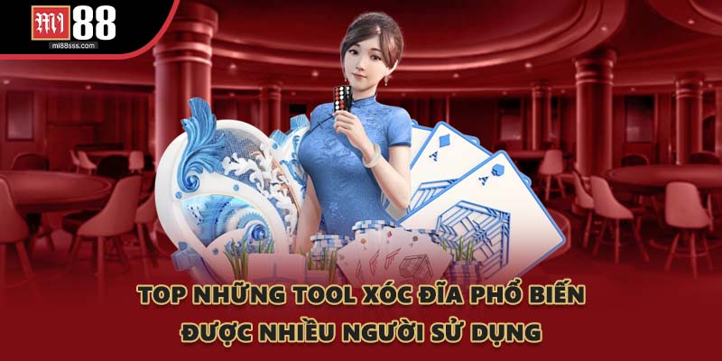 Top những tool xóc đĩa phổ biến được nhiều người sử dụng