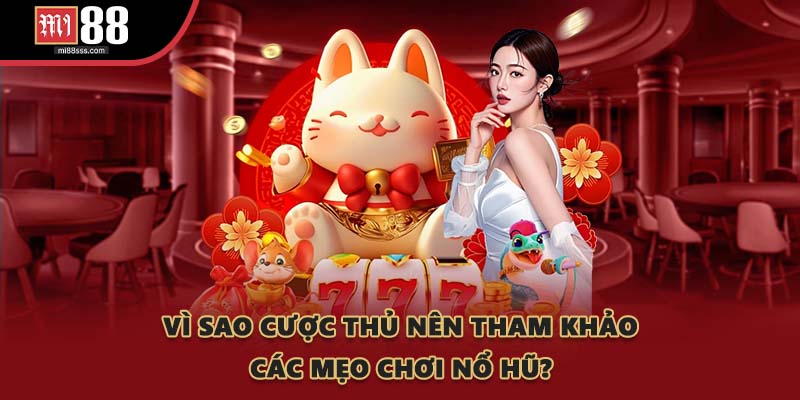 Vì sao cược thủ nên tham khảo các mẹo chơi nổ hũ?